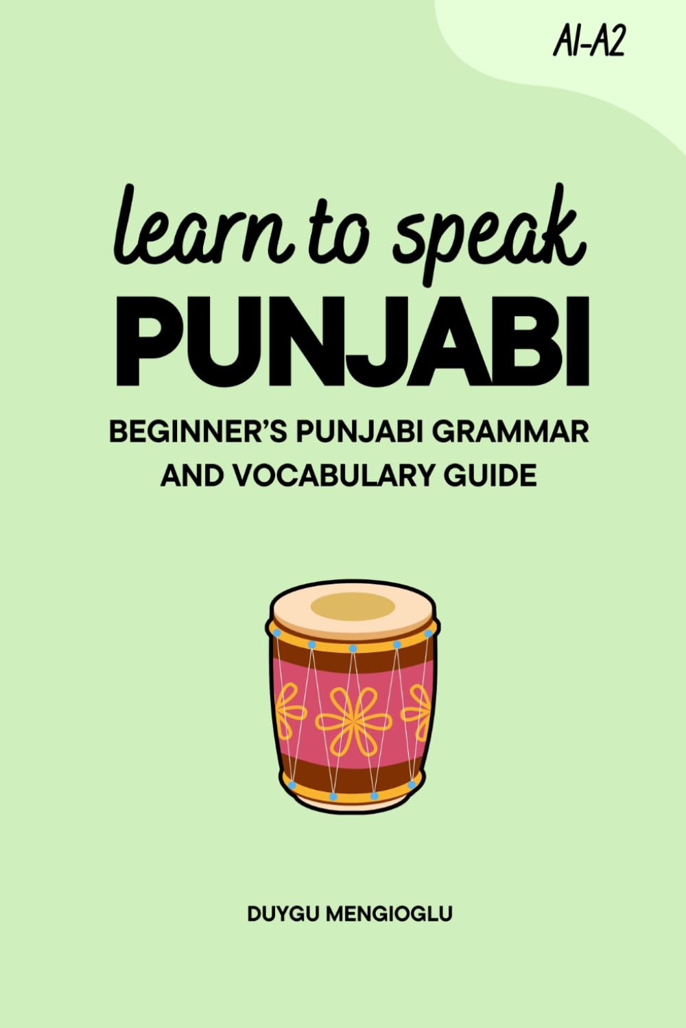 Learn to Speak Punjabi: Beginner’s Punjabi Grammar and Vocabulary Guide (Learn Punjabi)