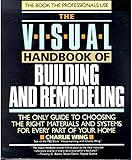 The Visual Handbook of Building and Remodeling: The Only Guide to Choosing the Right Materials and Systems for Every Part of Your Home