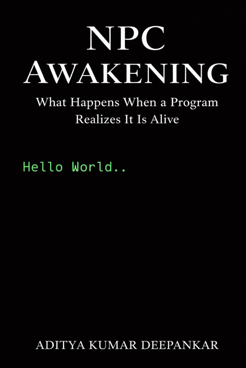 NPC AWAKENING: What Happens When a Program Realizes It Is Alive