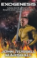 Exogenesis: A journey from the prehistoric past, through the present, and into the distant future...and back. 1621833216 Book Cover