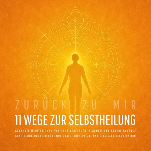 Zur&uuml;ck zu mir &ndash; 11 wundervolle Wege zur Selbstheilung cover art