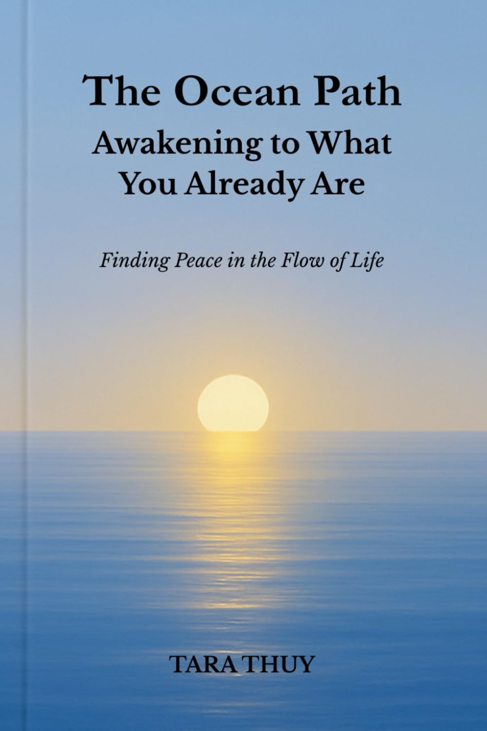The Ocean Path: Awakening to What You Already Are: Finding Peace in the Flow of Life (The Ocean Path Series)