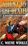 A Hunt To The Death: A Western Adventure (A Wiley Judd Western Book 3)