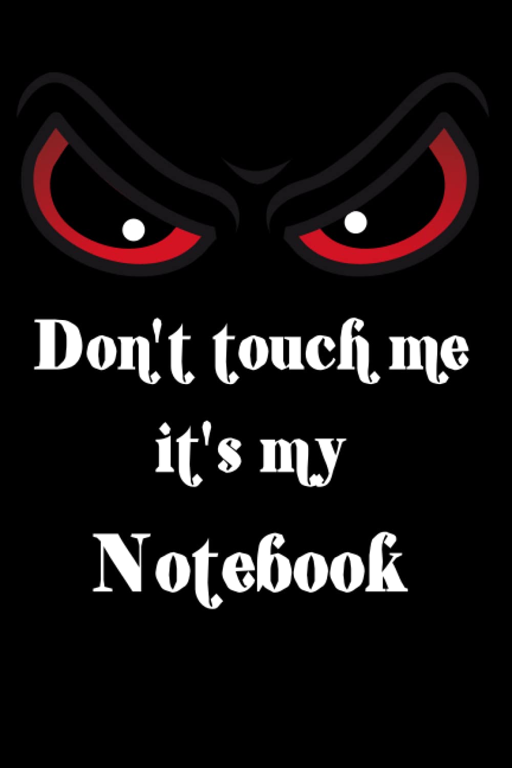 Don't touch me it's my notebook