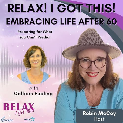 Episode 71: Embracing Life After 60 - Preparing for What You Can&rsquo;t Predict with Colleen Feuling