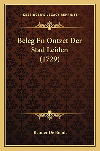 Beleg En Ontzet Der Stad Leiden (1729) (Dutch Edition)