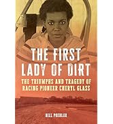 The First Lady of Dirt: The Triumphs and Tragedy of Racing Pioneer Cheryl Glass