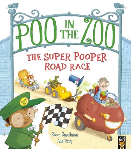 Little Tiger Poo in the Zoo The Super Pooper Road Race.