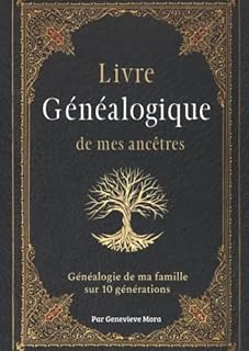 Livre généalogique de mes ancêtres: Généalogie de ma famille sur 10 générations, 240 pages d'histoire à compléter. Grand format.