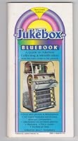 The Jukebox Bluebook: A Guide to Jukebox Collecting and Identification from the Early Years to the Present/Second Edition 0962678120 Book Cover