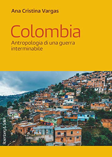 Colombia: Antropologia di una guerra interminabile (Terreni di confronto