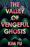 The Valley of Vengeful Ghosts: A Novel