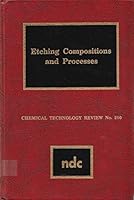Etching compositions and processes (Chemical technology review) 0815509138 Book Cover