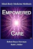  Empowered Care: Mind-Body Medicine Methods by Robert Bruce Newman, Ruth L. Miller (2012) Taschenbuch
