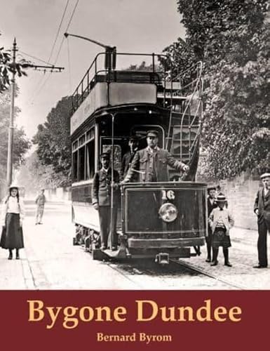 BYGONE DUNDEE BY BERNARD BYROM 9781840339710 BRAND NEW & FREEPOST IN UK