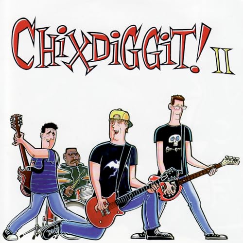 Chixdiggit!
