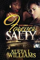 Forever Salty: A Ghetto Soap Opera 1493587501 Book Cover