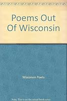 Poems Out of Wisconsin B002BPWMAI Book Cover