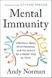 Mental Immunity: Infectious Ideas, Mind-Parasites, and the Search for a Better Way to Think – A Philosophy and Science Guide to Overcoming Tribalism and Polarization