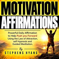 Motivation Affirmations Audiobook By Stephens Hyang cover art