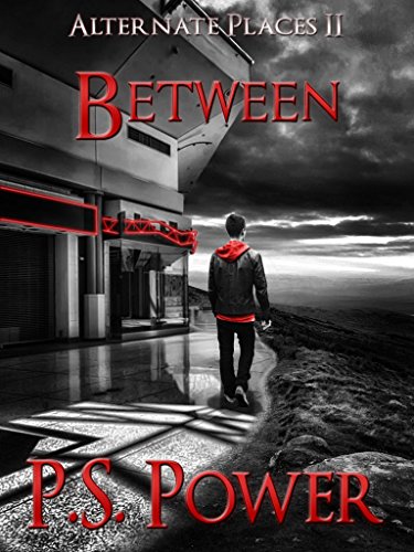 Between: Urban Fantasy About Other Realms and How to Get There… (Alternate Places Book 2)