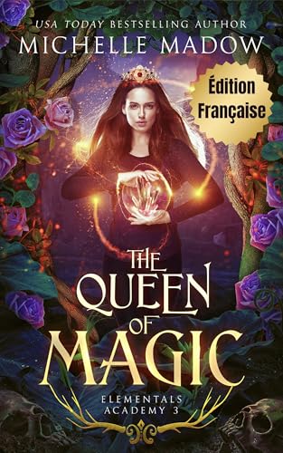 La reine de la magie (Elementals Academy t. 3)