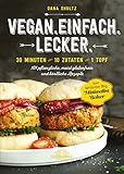 vegan lecker lecker schokokuchen  Vegan.Einfach.Lecker - 30 Minuten oder 10 Zutaten oder 1 Topf 101 pflanzliche, meist glutenfreie und köstliche Rezepte: 30 Minuten - 10 Zutaten - 1 ... glutenfreie, einfache und köstliche Rezepte