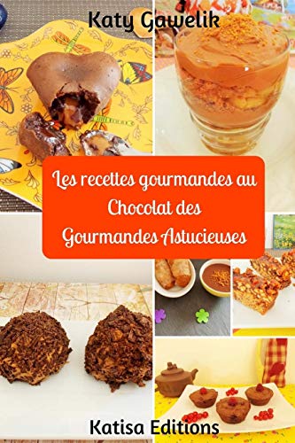 Les recettes gourmandes au Chocolat des Gourmandes Astucieuses (French Edition)
