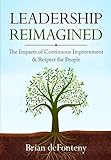 Leadership Reimagined: The Impacts of Continuous Improvement & Respect for People