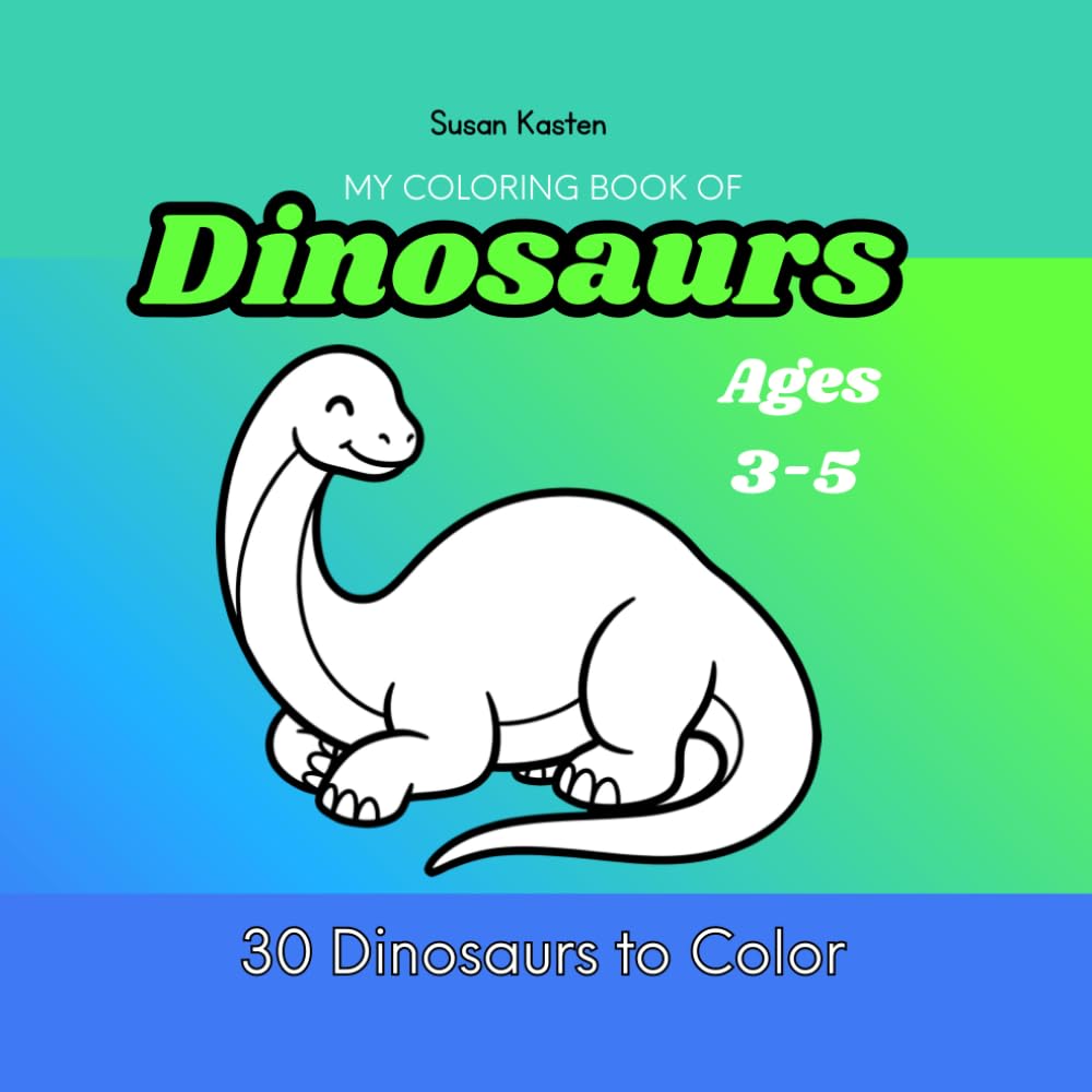 My Coloring Book of DINOSAURS for Kids Ages 3 -5: 30 Dinosaurs to Color (My Coloring Book Series)