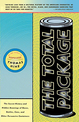 The Total Package: The Secret History and Hidden Meanings of Boxes, Bottles, Cans, and Other Persuasive Containers
