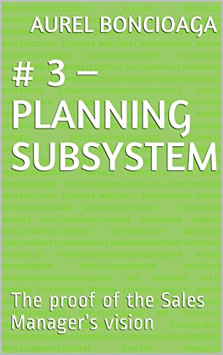  # 3 – PLANNING SUBSYSTEM: The proof of the Sales Manager’s vision (SME\'s Sales System) (English Edition)