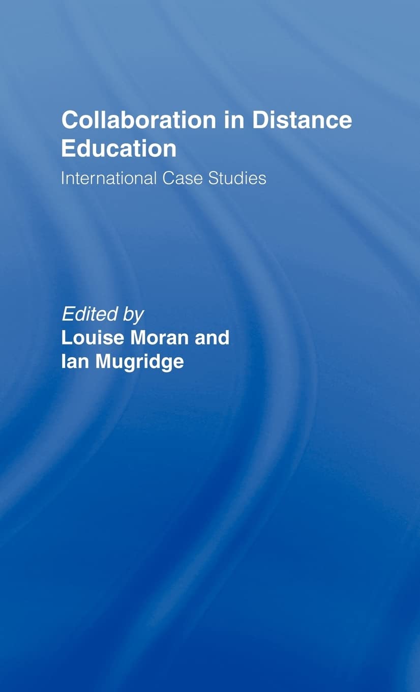 Collaboration in Distance Education: International Case Studies (Routledge Studies in Distance Education)