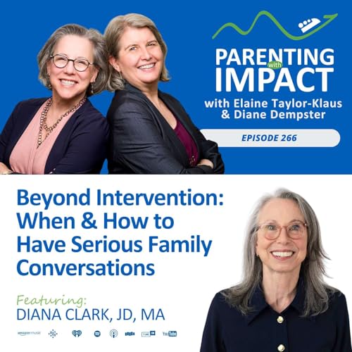 EP266: Beyond Intervention: When & How to Have Serious Family Conversations with Diana Clark, JD, MA