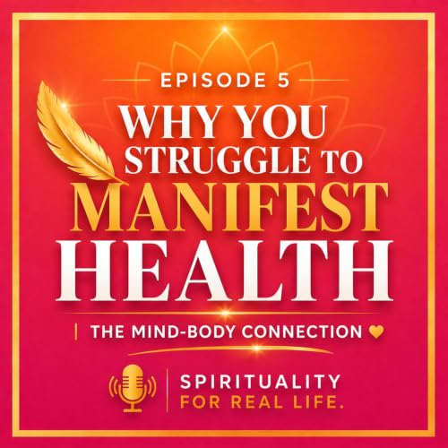 Episode 5 | Why you Struggle to Manifest Health