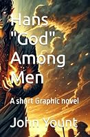 Hans "God" Among Men: A short Graphic novel (Hans The Half Elf) B0F1LLLGXX Book Cover