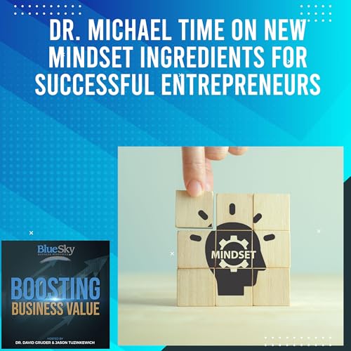 Episode 23: Dr. Michael Time On New Mindset Ingredients For Successful Entrepreneurs