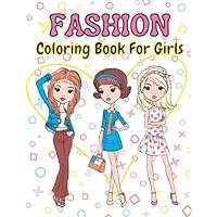 Fashion Coloring Book For Girls: Gorgeous Style Fashion Coloring Pages for kids with cute Stylish Outfits for Teens and Girls, Fabulous Beauty Design Drawings gift for childrens Ages 4-8.