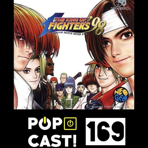 P&oacute;pcast! #169 - The King of Fighters 98