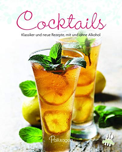 Cocktails: Klassiker und neue Rezepte, mit und ohne Alkohol