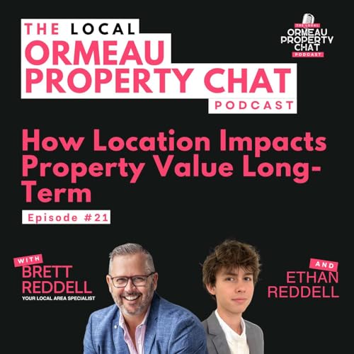 EP21: How Location Impacts Property Value Long-Term