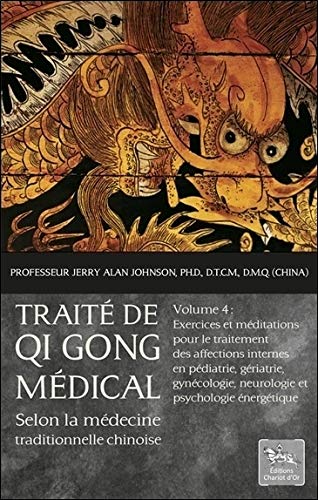 Traité de Qi Gong médical selon la médecine traditionnelle chinoise T4 (French Edition) Traité de Qi Gong médical selon la médecine traditionnelle chinoise T4 (French Edition)