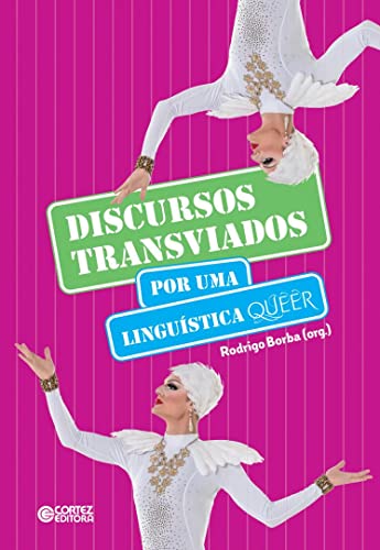 Discursos transviados - por uma linguística queer: por uma linguística queer: Volume 1