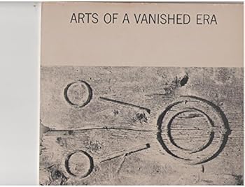 Arts of a Vanished Era: An Exhibition of the Whatcom Museum of History and Art, Bellingham, WA , June 12 - October 31, 1968