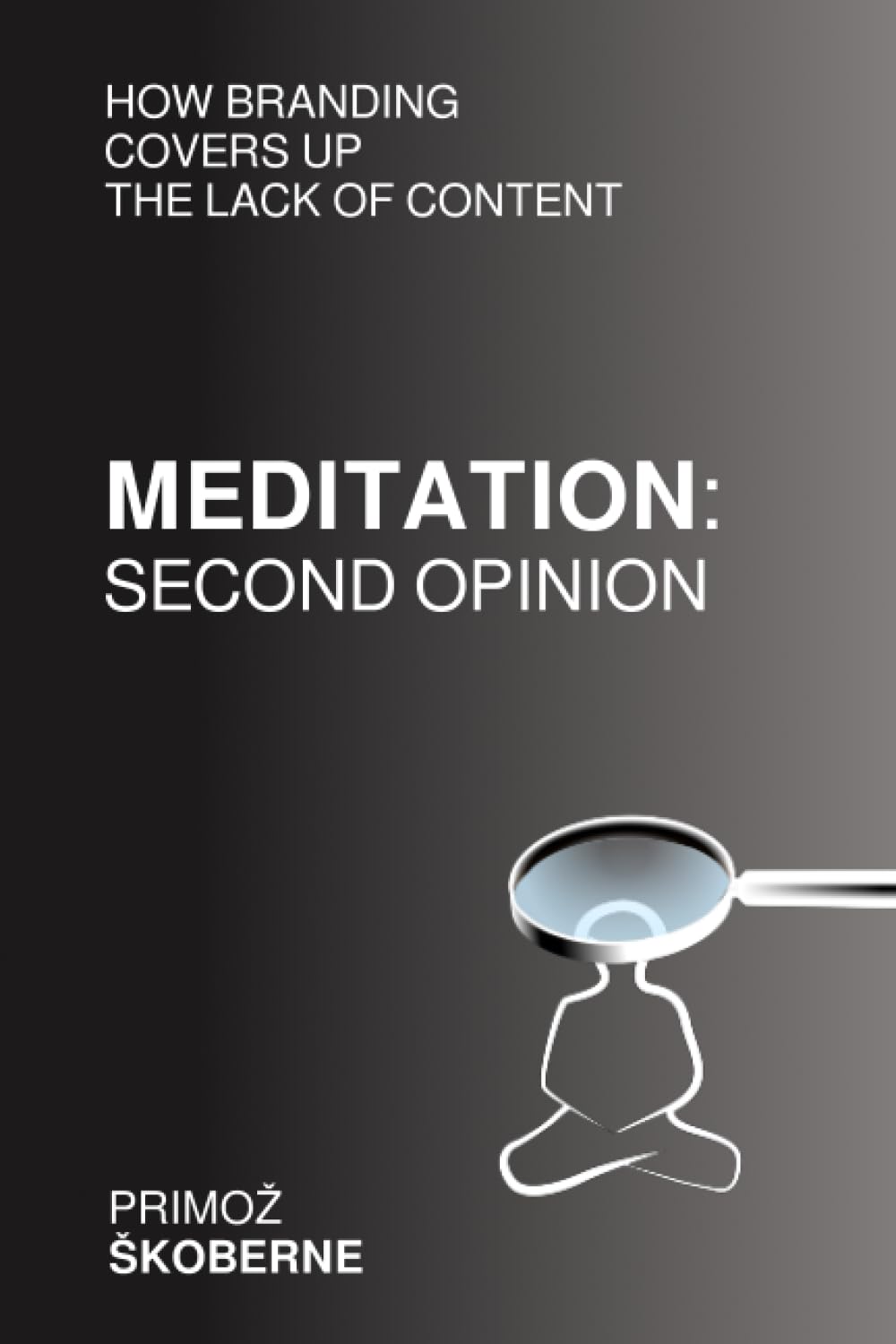 MEDITATION: SECOND OPINION: How Branding Covers Up the Lack of Content