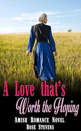 A Love that’s Worth the Hoping: Amish Romance Novel