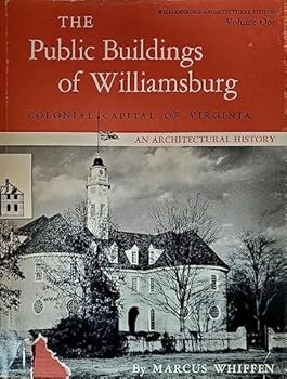 Hardcover The Public Buildings of Williamsburg Colonial Capital of Virginia An Architectural History Book