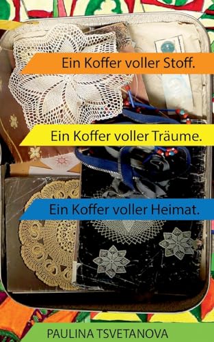 Ein Koffer voller Stoff: Ein Koffer voller Träume. Ein Koffer voller Heimat.