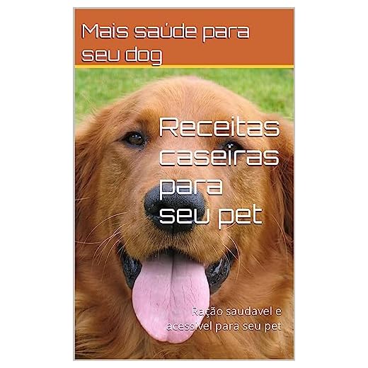 Receitas caseiras para seu pet: Ração saudavel e acessivel para seu pet