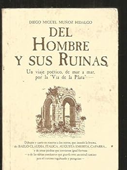 DEL HOMBRE Y SUS RUINAS